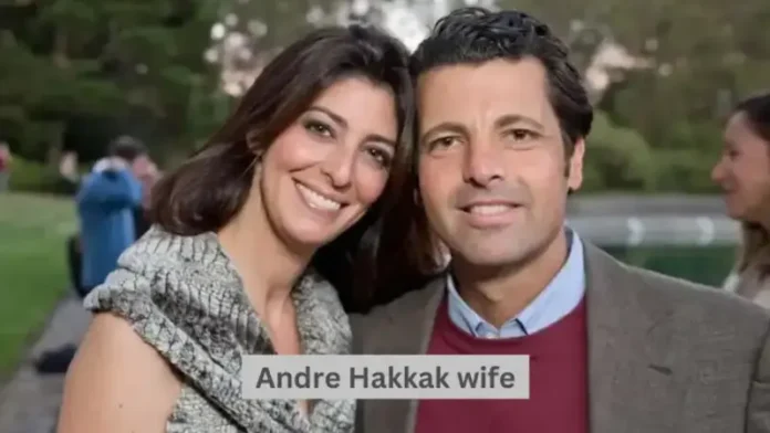 The Life and Influence of Andre Hakkak’s Wife